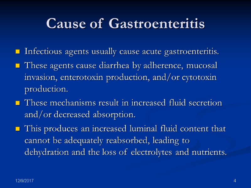 12/9/2017 4 Cause of Gastroenteritis Infectious agents usually cause acute gastroenteritis.  These agents